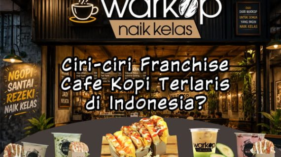 Ciri-ciri Franchise Cafe Kopi Terlaris di Indonesia?