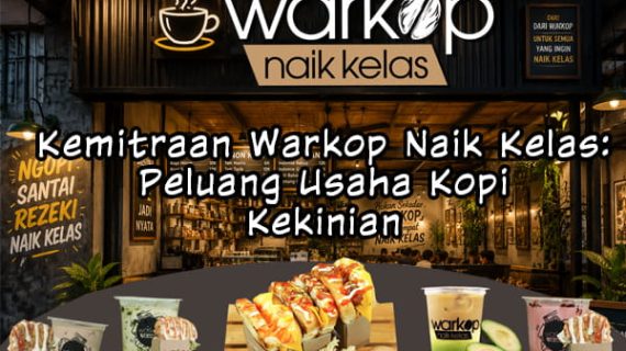 Kemitraan Warkop Naik Kelas: Peluang Usaha Kopi Kekinian