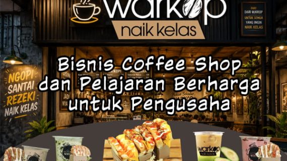 Bisnis Coffee Shop dan Pelajaran Berharga untuk Pengusaha