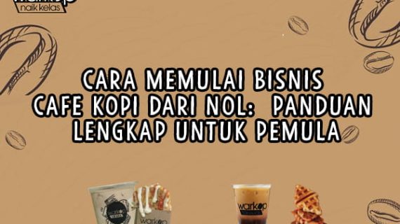 Cara Memulai Bisnis Cafe Kopi dari Nol