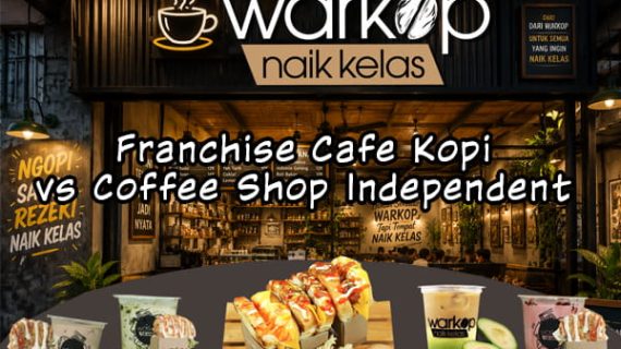 Franchise Cafe Kopi vs Coffee Shop Independent