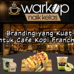 Branding yang Kuat untuk Cafe Kopi Franchise