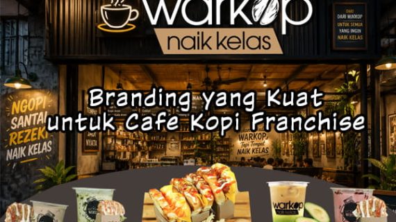 Branding yang Kuat untuk Cafe Kopi Franchise